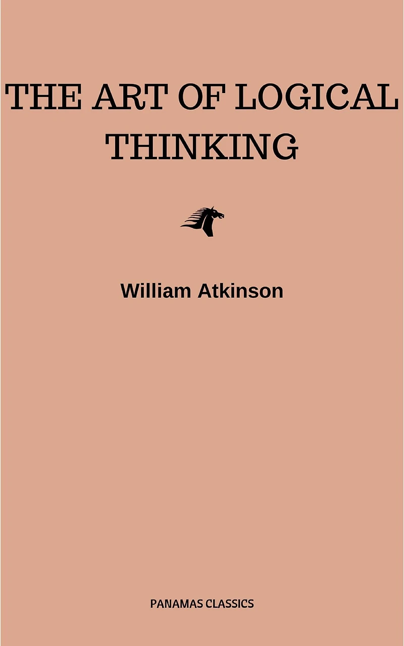 The Art of Logical Thinking; Or, Laws Reasoning
