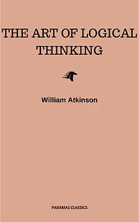 The Art of Logical Thinking; Or, Laws Reasoning
