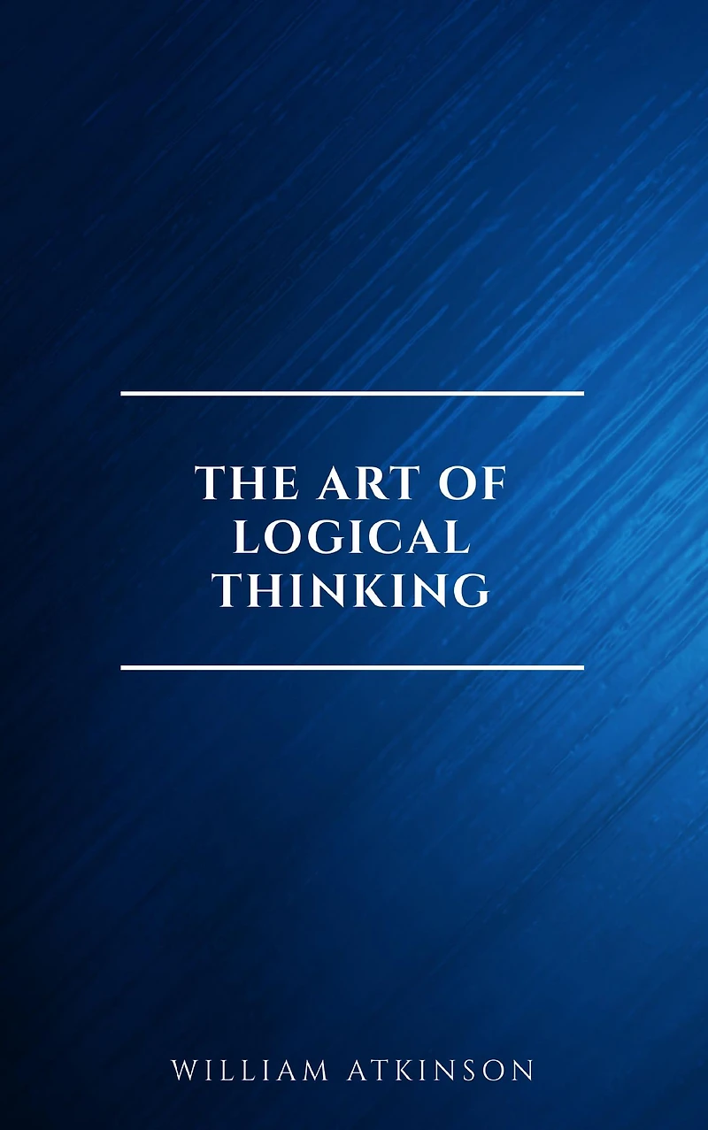 The Art of Logical Thinking; Or, Laws Reasoning