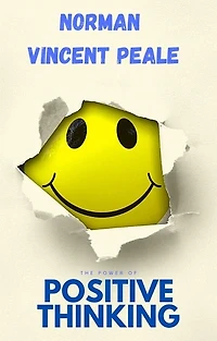 the Power of Positive Thinking: A Practical Guide to Mastering Problems Everyday Living