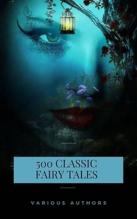 500 Classic Fairy Tales You Should Read (Book Center): Cinderella, Rapunzel, The Little Mermaid, Beauty and the Beast, Aladdin And The Wonderful Lamp...