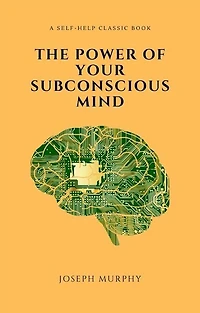 The Power of Your Subconscious Mind