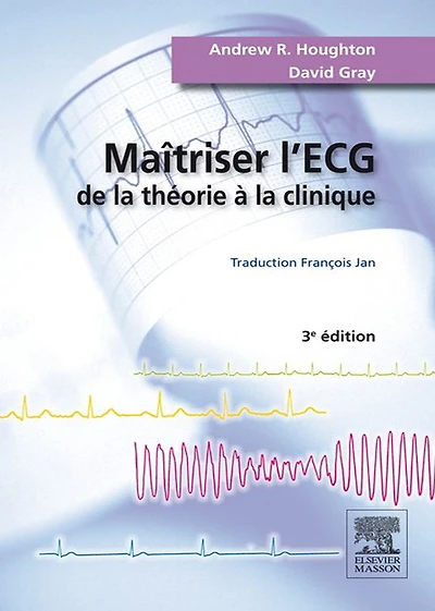Maîtriser l'ECG: De la théorie à la clinique