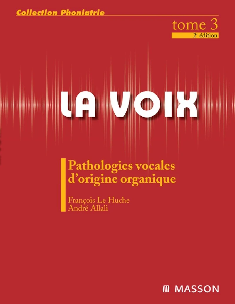 La voix : T3: Pathologies vocales d'origine organique
