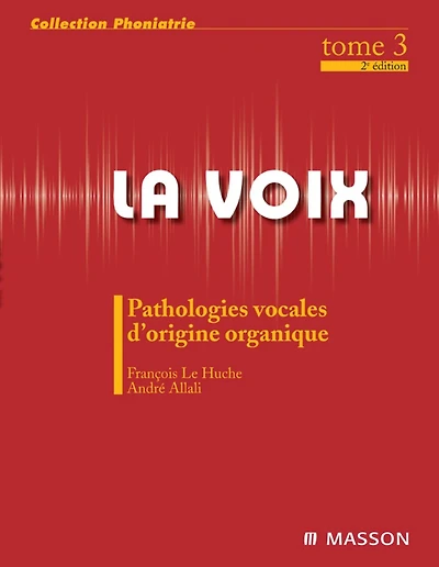 La voix : T3: Pathologies vocales d'origine organique