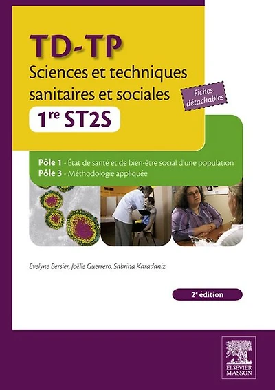 TD-TP Sciences et techniques sanitaires et sociales - 1re ST2S: Pôle 1 État de santé et de bien-être social d'une population, Pôle 3 Méthodologie appliquée