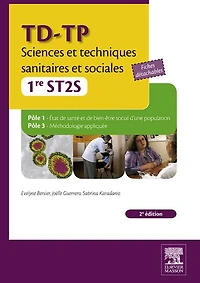 TD-TP Sciences et techniques sanitaires et sociales - 1re ST2S: Pôle 1 État de santé et de bien-être social d'une population, Pôle 3 Méthodologie appliquée