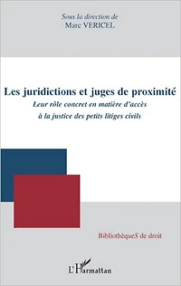 Les juridictions et juges de proximité: Leur rôle concret en matière d'accès à la justice des petits litiges civils