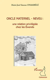 Oncle maternel - neveu : une relation privilégiée chez les Ewondo