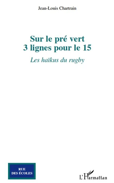Sur le pré vert: 3 lignes pour le 15 - Les haïkus du rugby