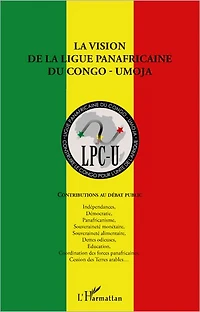 La vision de la ligue panafricaine du Congo - UMOJA: Contributions au débat public