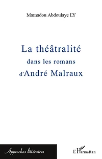 La théâtralité dans les romans d'André Malraux