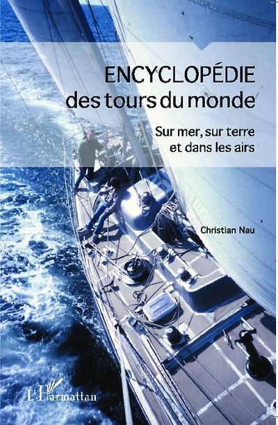 Encyclopédie des tours du monde: Sur mer, sur terre et dans les airs