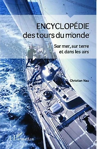 Encyclopédie des tours du monde: Sur mer, sur terre et dans les airs