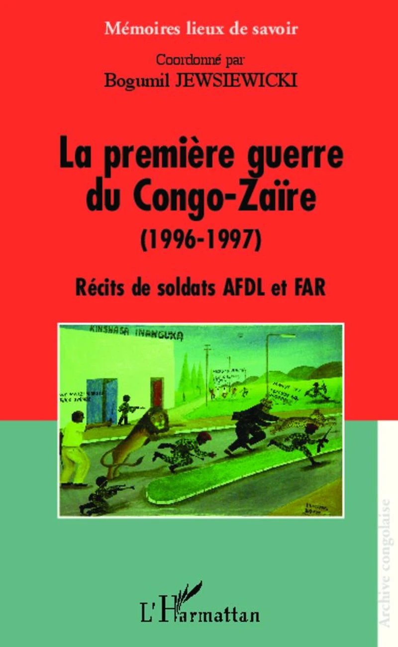 La première guerre du Congo-Zaïre (1996-1997): Récits de soldats AFDL et FAR
