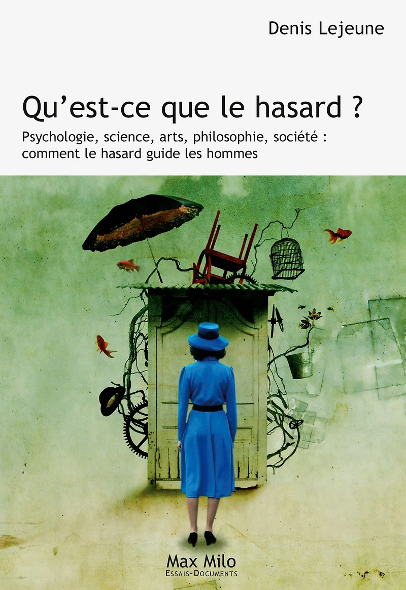 Qu'est-ce que le hasard ?: Psychologie, science, arts, philosophie, société : comment guide les hommes