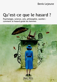 Qu'est-ce que le hasard ?: Psychologie, science, arts, philosophie, société : comment guide les hommes