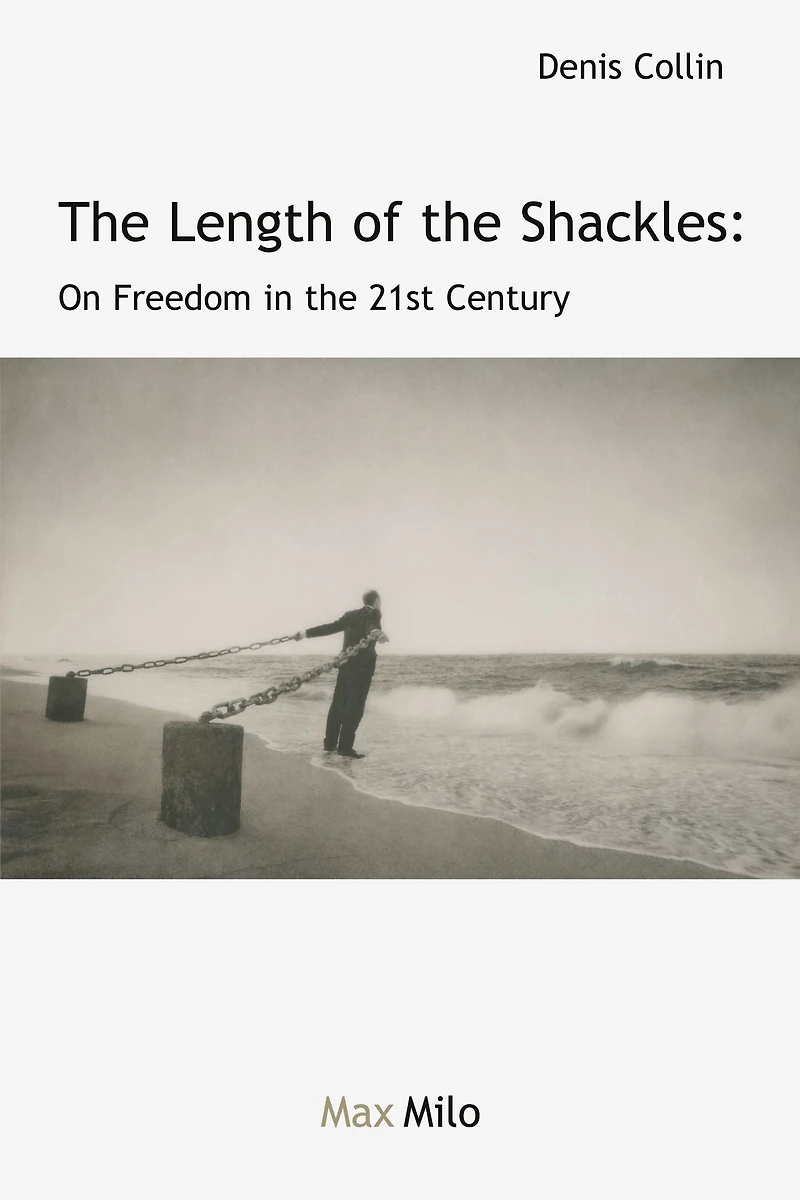 The Length of the Shackles: On Freedom in the 21st Century