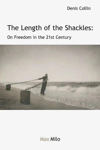 The Length of the Shackles: On Freedom in the 21st Century