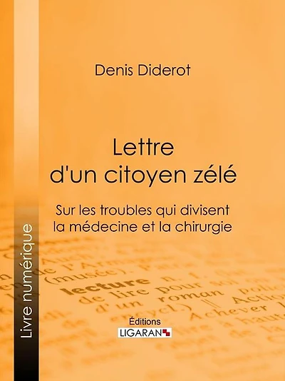 Lettre d'un citoyen zélé: Sur les troubles qui divisent la médecine et la chirurgie