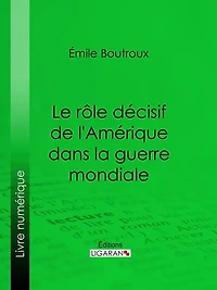 Le Rôle décisif de l'Amérique dans la guerre mondiale