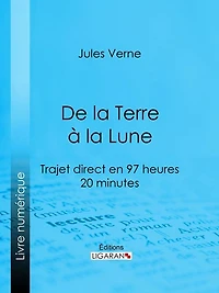 De la Terre à la Lune: Trajet direct en 97 heures 20 minutes