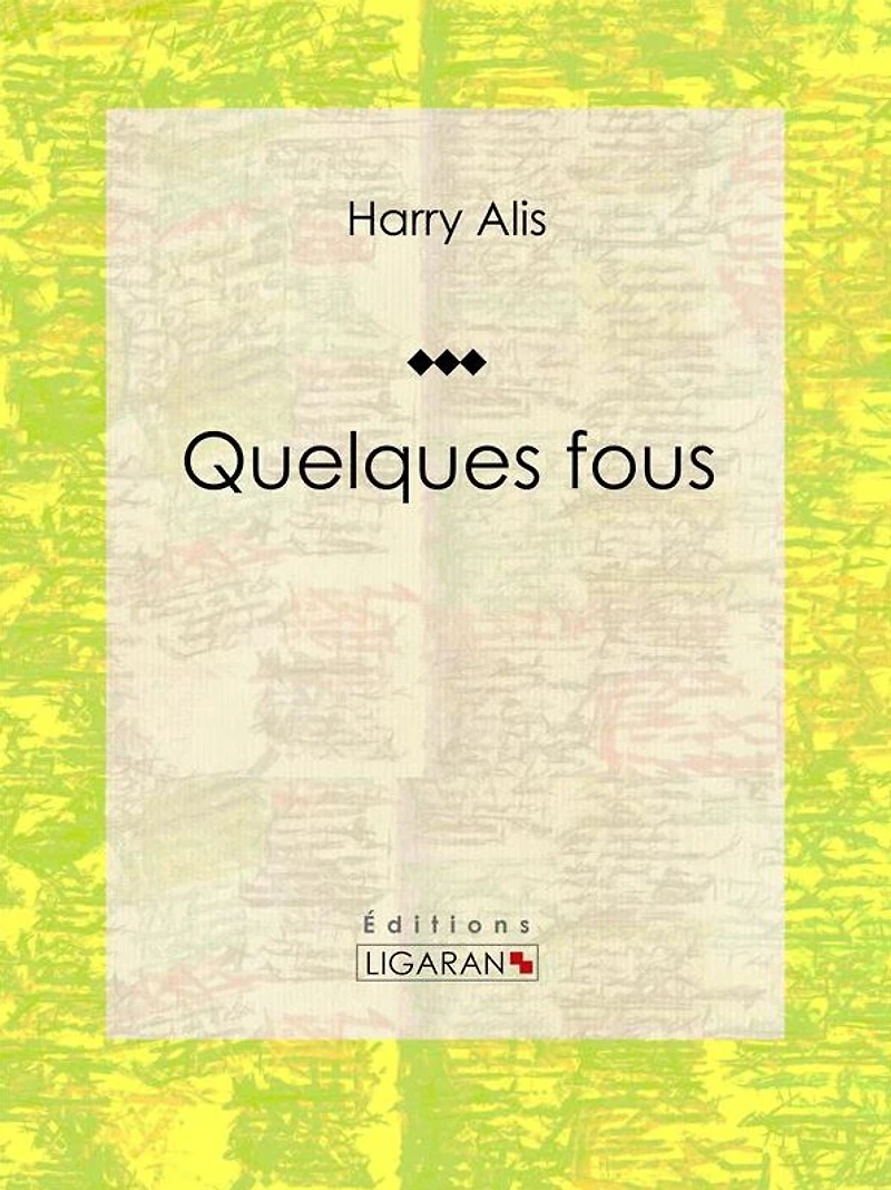 Quelques fous: Recueil de nouvelles