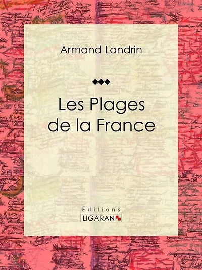 Les plages de la France: Essai sur les sciences de la terre