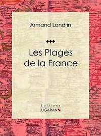 Les plages de la France: Essai sur les sciences de la terre