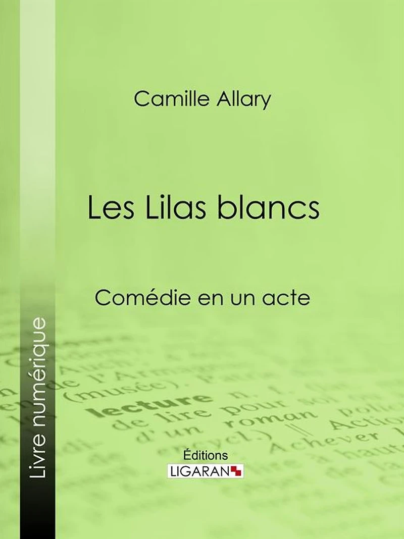 Les Lilas blancs: Comédie en un acte