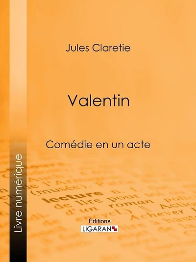 Valentin: Comédie en un acte