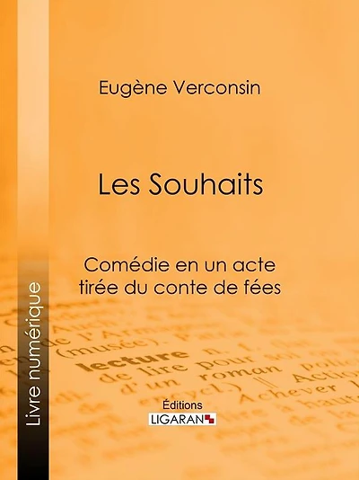 Les Souhaits: Comédie en un acte tirée du conte de fées