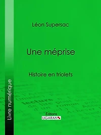 Une méprise: Histoire en triolets
