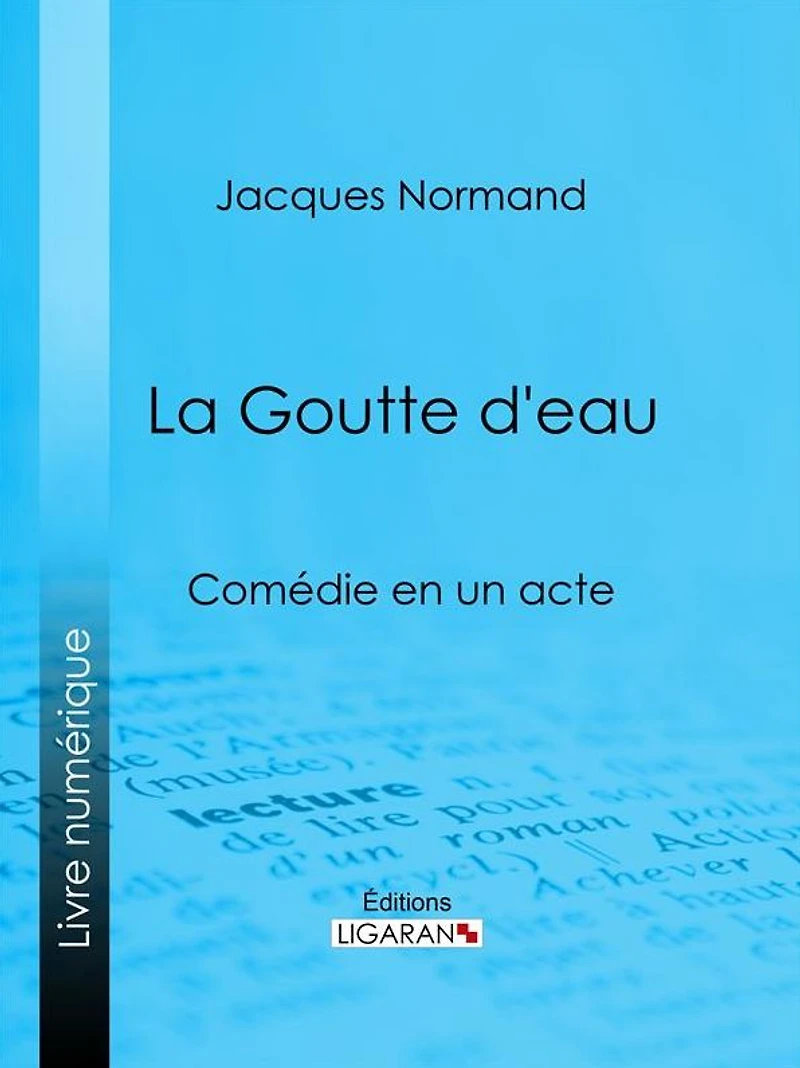 La Goutte d'eau: Comédie en un acte