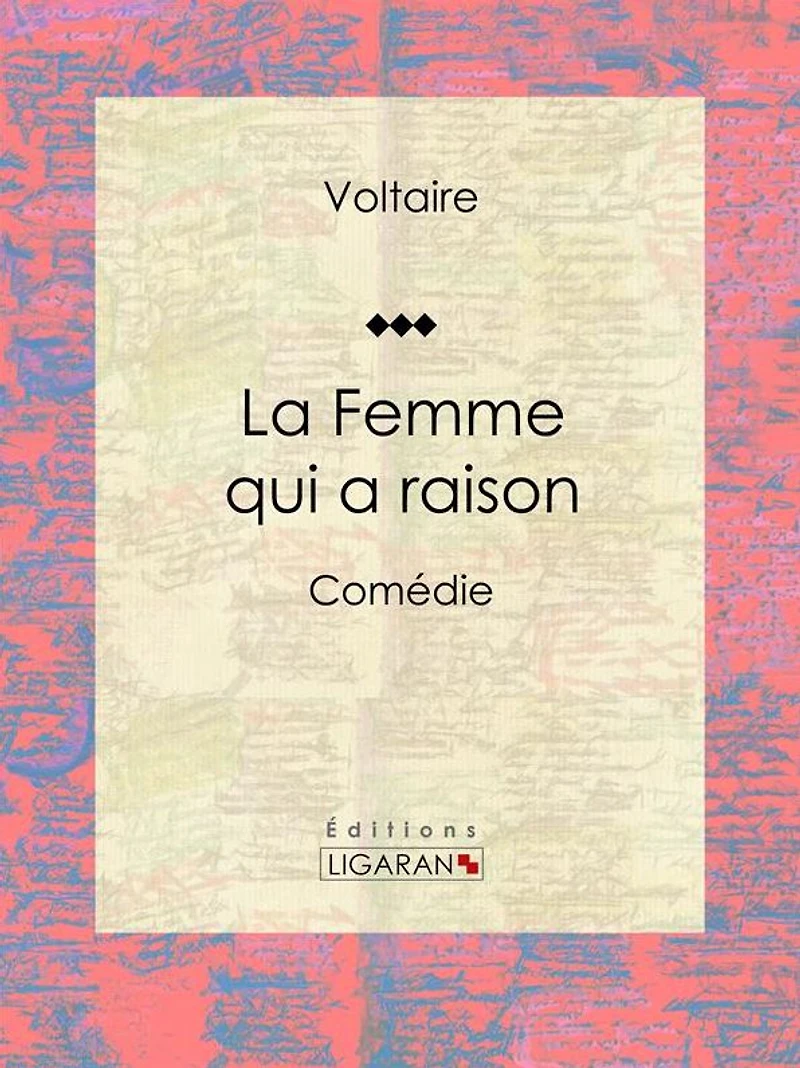 La Femme qui a raison: Comédie