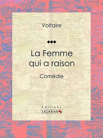 La Femme qui a raison: Comédie
