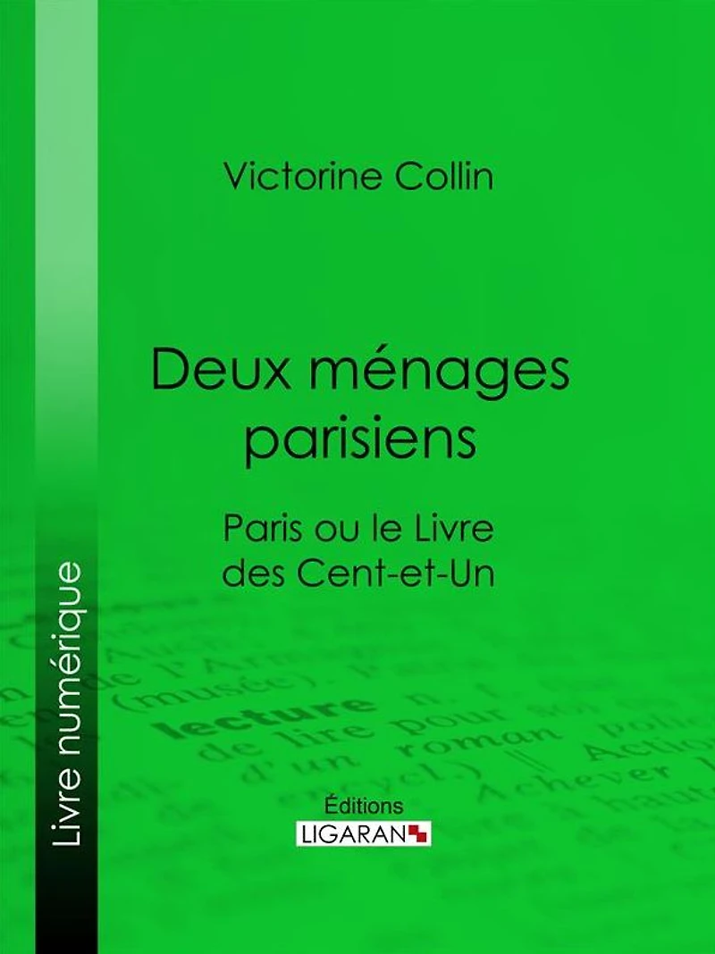 Deux ménages parisiens: Paris ou le Livre des cent-et-un