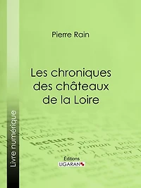 Les chroniques des châteaux de la Loire