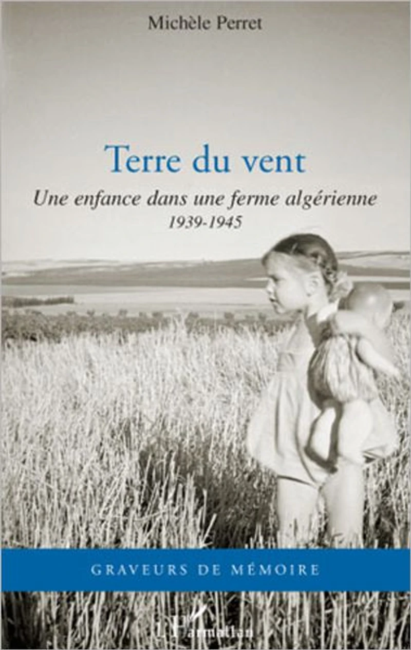 Terre du vent: Une enfance dans une ferme algérienne - 1939-1945