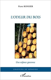 L'odeur du bois: Une enfance gasconne