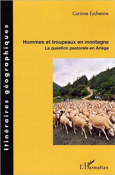 Hommes et troupeaux en montagne: La question pastorale en Ariège