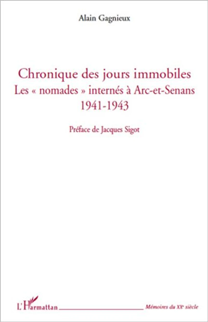 Chronique des jours immobiles: Les nomades internés à Arc-et-Senans 1941-1943