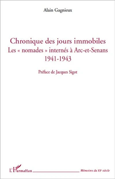 Chronique des jours immobiles: Les nomades internés à Arc-et-Senans 1941-1943