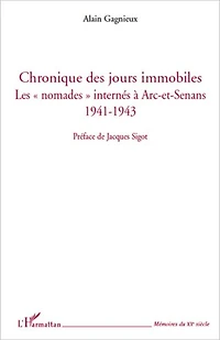 Chronique des jours immobiles: Les nomades internés à Arc-et-Senans 1941-1943