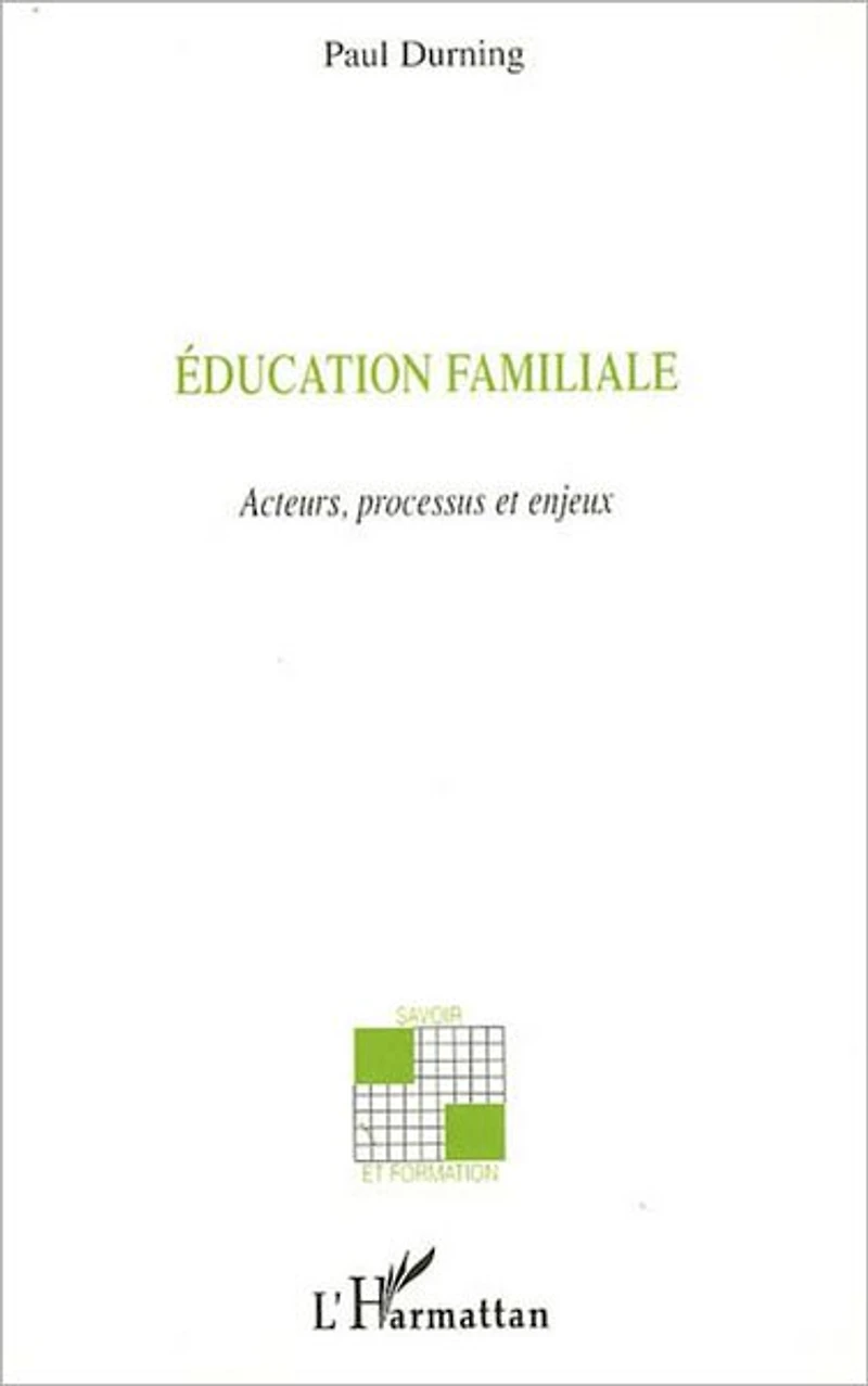 Education familiale: Acteurs, processus et enjeux