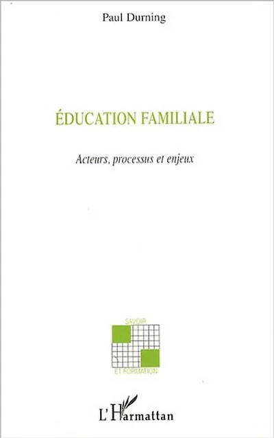 Education familiale: Acteurs, processus et enjeux