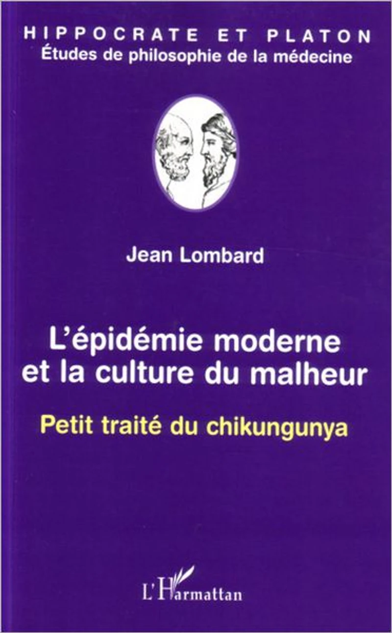 L'épidémie moderne et la culture du malheur: Petit traité du chikungunya