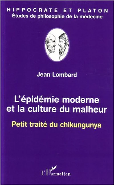 L'épidémie moderne et la culture du malheur: Petit traité du chikungunya