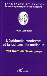 L'épidémie moderne et la culture du malheur: Petit traité du chikungunya