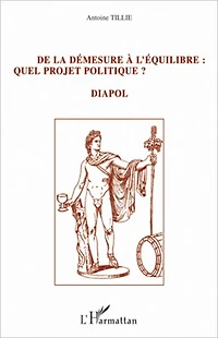 De la démesure à l'équilibre : quel projet politique ?: DIAPOL